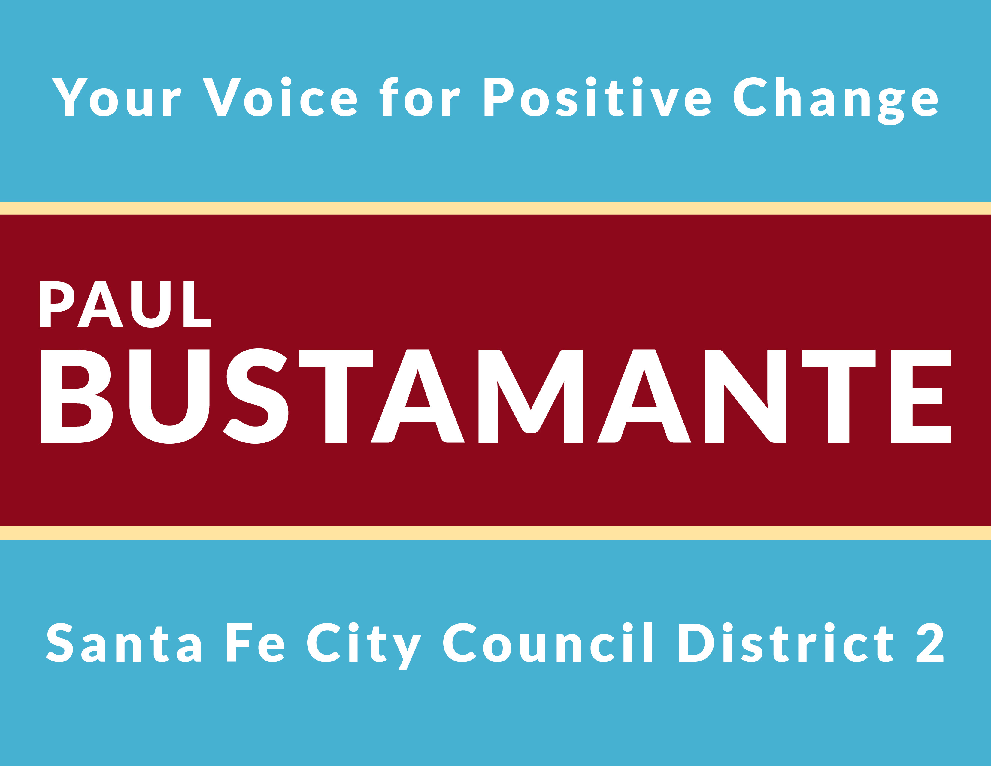 Elect Paul Bustamante for Santa Fe City Council District 2.